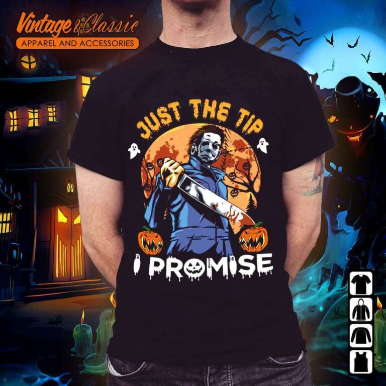 Horror Halloween Michael Myers shirt Just The Tip I Promise Horror Halloween Michael Myers shirt Just The Tip I Promise