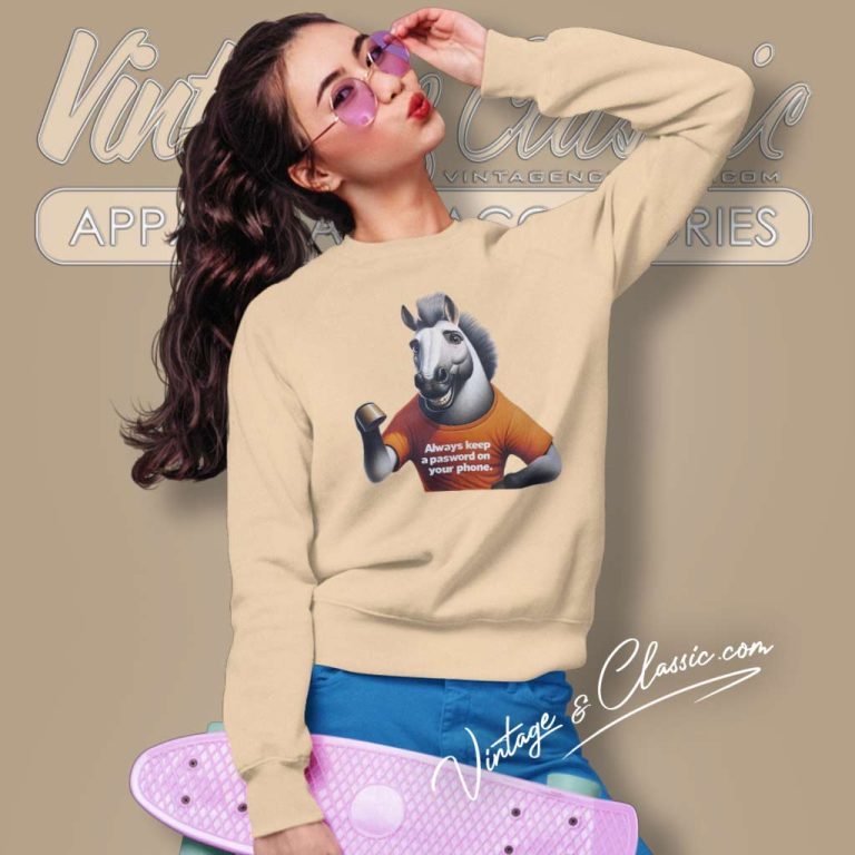 Horse Video Shirt Always Keep A Password On Your Phone Sweatshirt Horse Video Shirt Always Keep A Password On Your Phone Sweatshirt