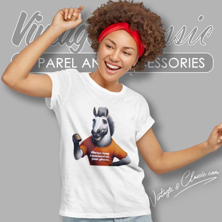 Horse Video Shirt Always Keep A Password On Your Phone Women TShirt Horse Video Shirt Always Keep A Password On Your Phone Women TShirt