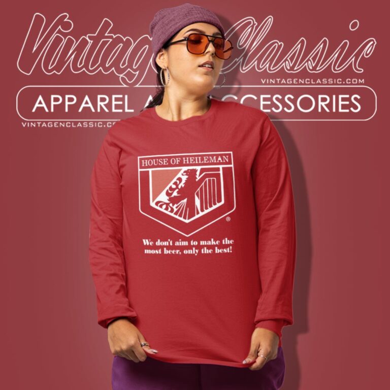 House Of Heileman Shirt We Dont Aim To Make The Most Beer Only The Best Long Sleeve Tee House Of Heileman Shirt We Dont Aim To Make The Most Beer Only The Best Long Sleeve Tee