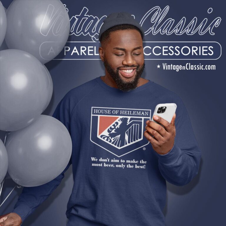 House Of Heileman Shirt We Dont Aim To Make The Most Beer Only The Best Sweatshirt House Of Heileman Shirt We Dont Aim To Make The Most Beer Only The Best Sweatshirt