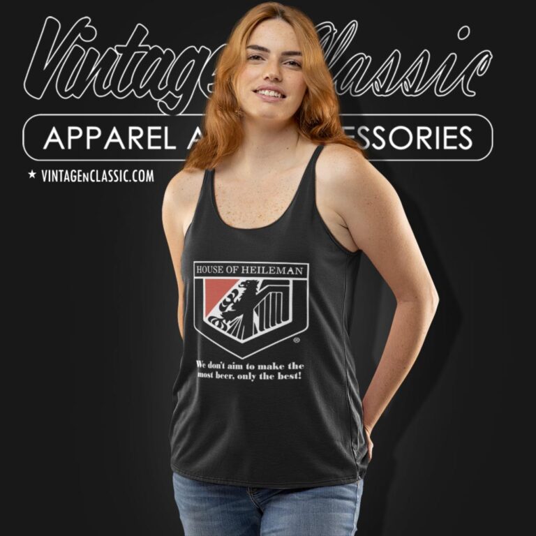 House Of Heileman Shirt We Dont Aim To Make The Most Beer Only The Best Tank Top Racerback House Of Heileman Shirt We Dont Aim To Make The Most Beer Only The Best Tank Top Racerback