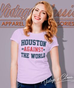 Houston Against The World Women T Shirt