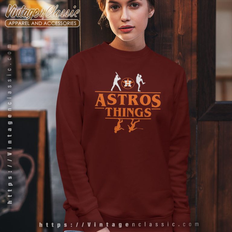 Houston Astros Things Baseball Sweatshirt Houston Astros Things Baseball Sweatshirt