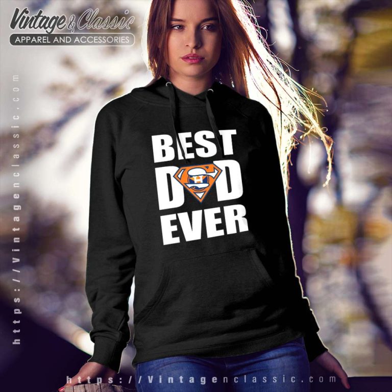 Houston Astros Best Dad Ever Hoodie Houston Astros Best Dad Ever Hoodie