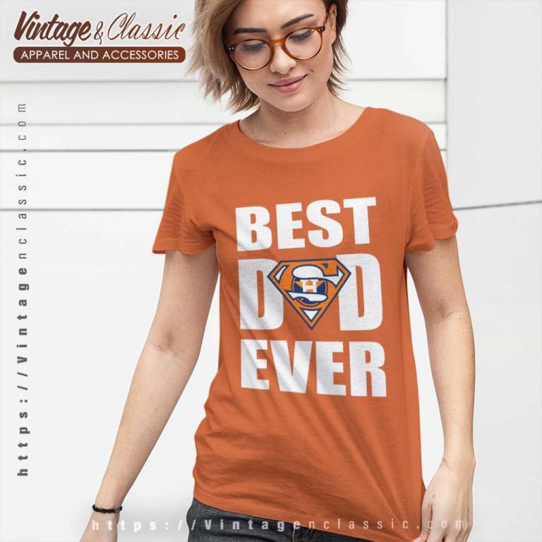 Houston Astros Best Dad Ever Women TShirt Houston Astros Best Dad Ever Women TShirt