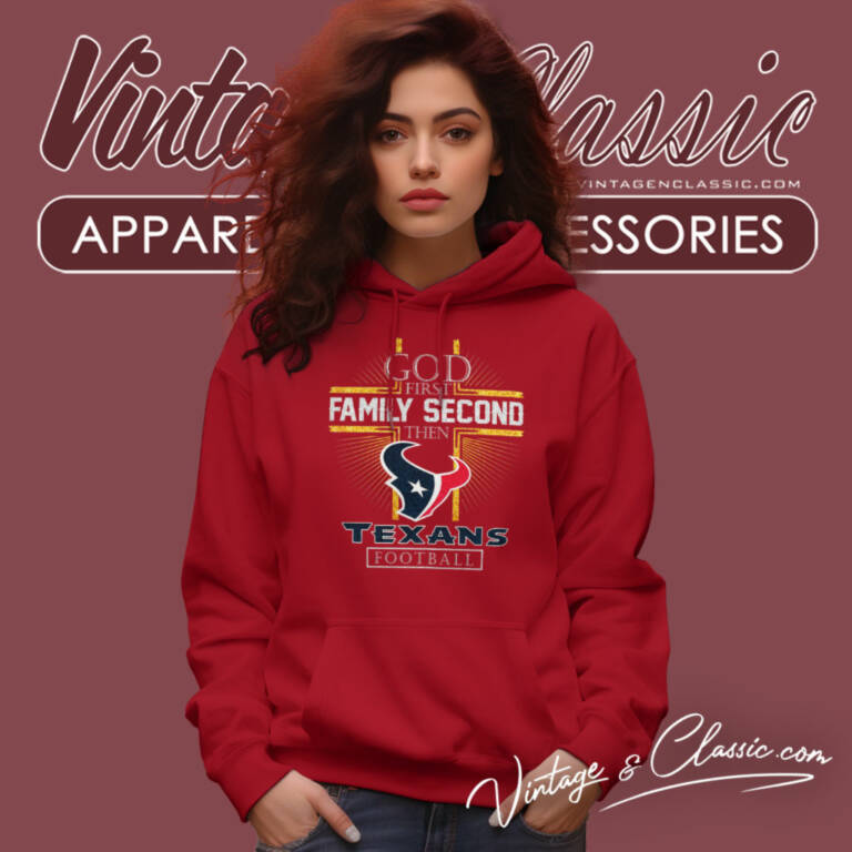 Houston Texans God First Family Second Then Nfl Hoodie Houston Texans God First Family Second Then Nfl Hoodie