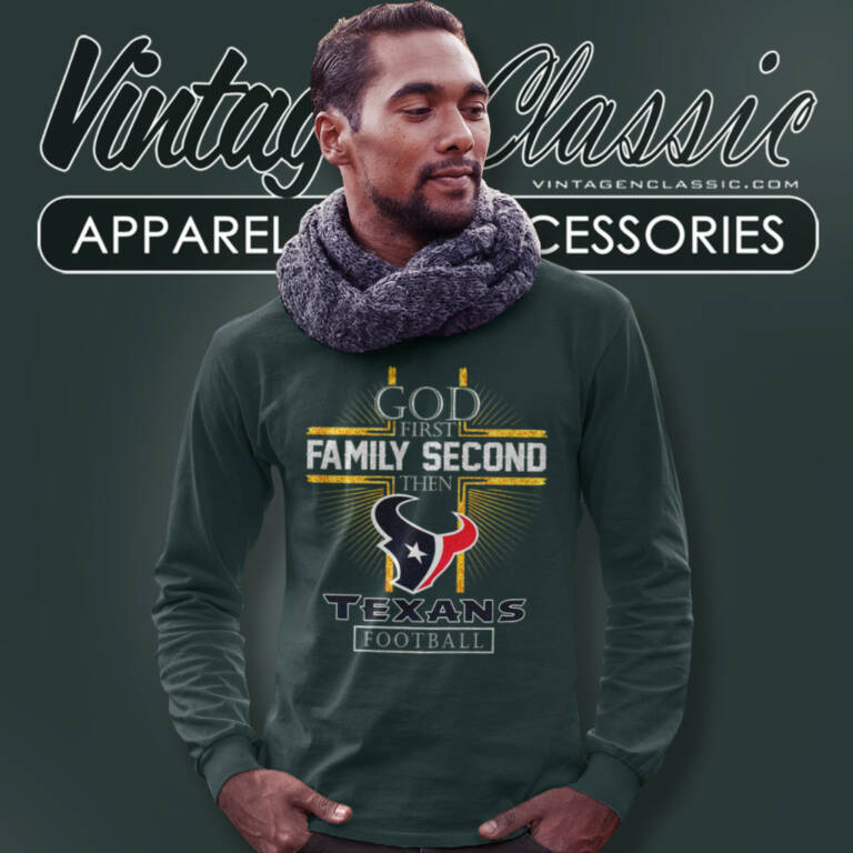 Houston Texans God First Family Second Then Nfl Long Sleeve Tee Houston Texans God First Family Second Then Nfl Long Sleeve Tee