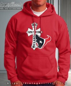 Houston Texans Shirt God First Family Second 5 Houston Texans Shirt God First Family Second Hoodie