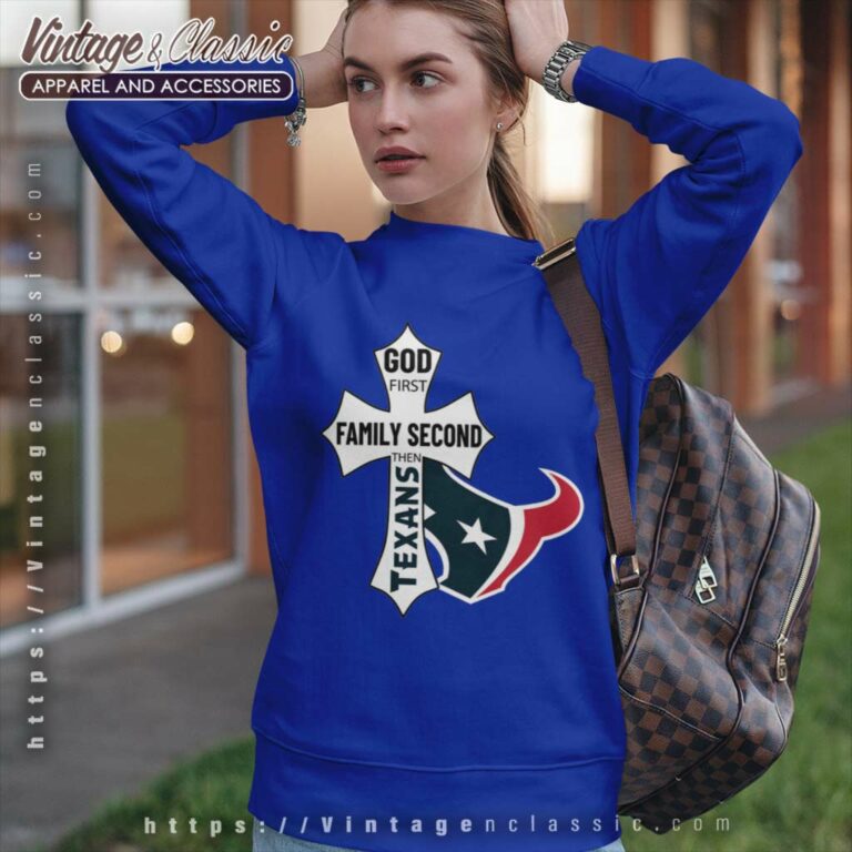 Houston Texans Shirt God First Family Second Sweatshirt Houston Texans Shirt God First Family Second Sweatshirt