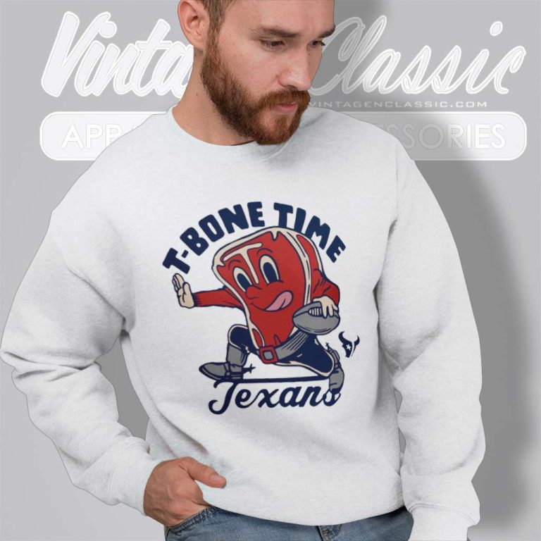 Houston Texans Tbone Time Texans Sweatshirt Houston Texans Tbone Time Texans Sweatshirt
