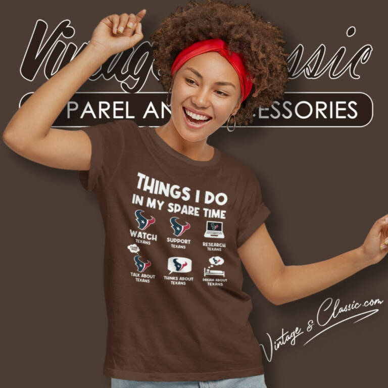Houston Texans Things I Do In My Spare Time Women T Shirt Houston Texans Things I Do In My Spare Time Women T Shirt