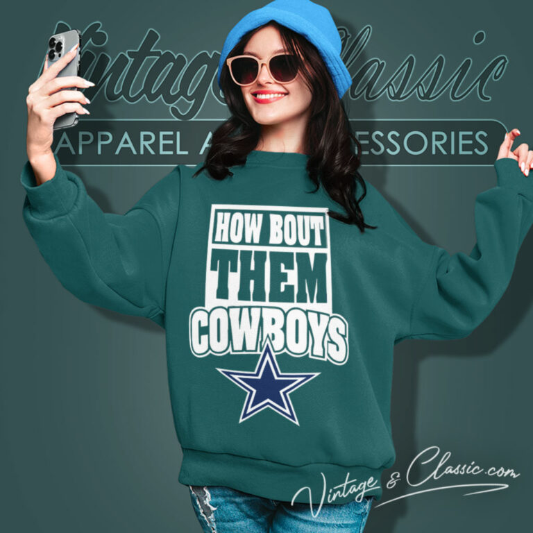 How Bout Them Cowboys Sweatshirt How Bout Them Cowboys Sweatshirt