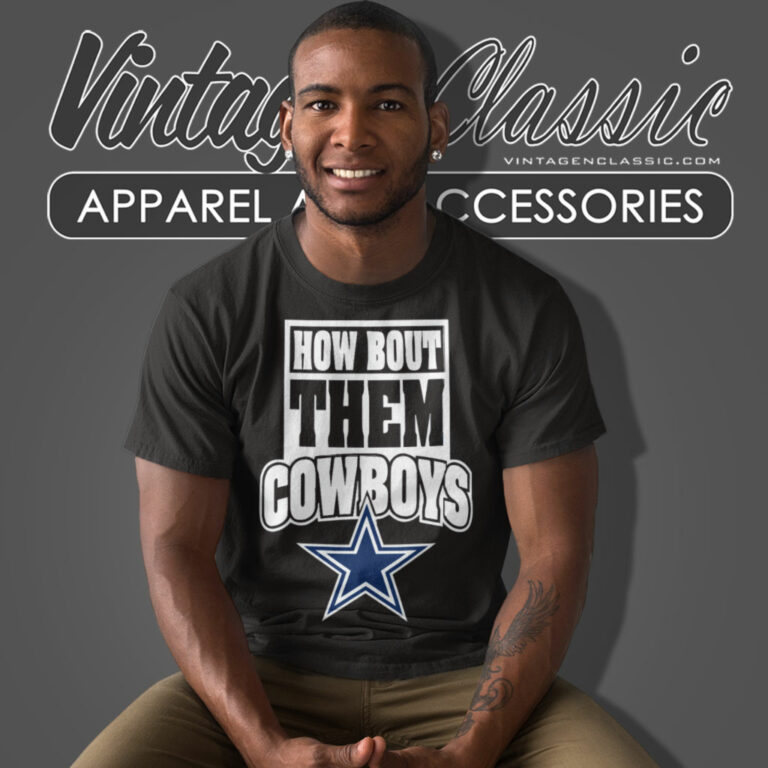 How Bout Them Cowboys T Shirt How Bout Them Cowboys T Shirt