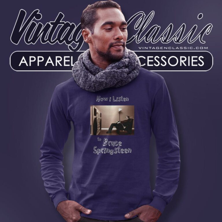 How I Listen To Bruce Springsteen Long Sleeve Tee How I Listen To Bruce Springsteen Long Sleeve Tee