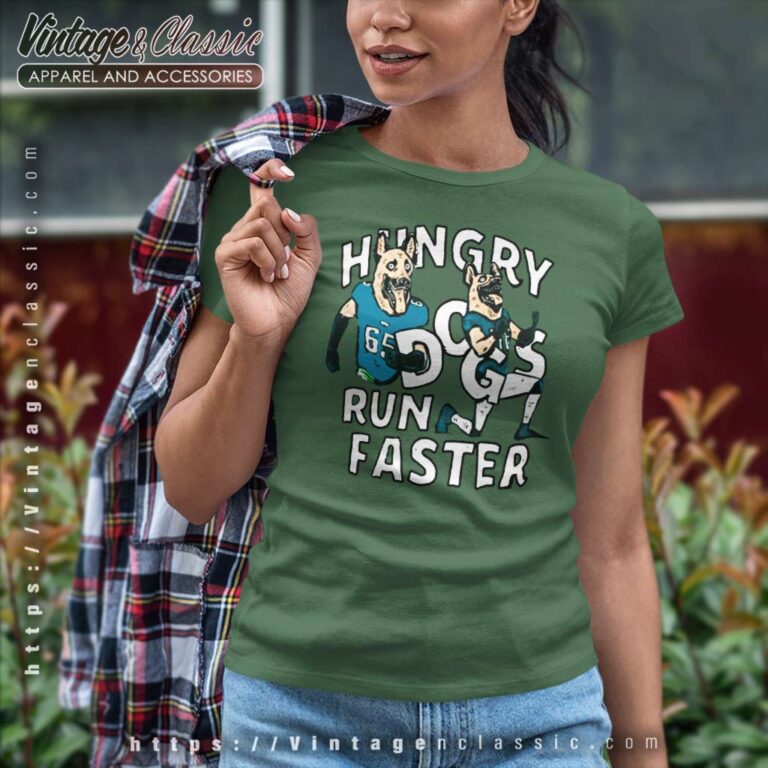 Hungry Dogs Run Faster Jason Kelce Women TShirt Hungry Dogs Run Faster Jason Kelce Women TShirt