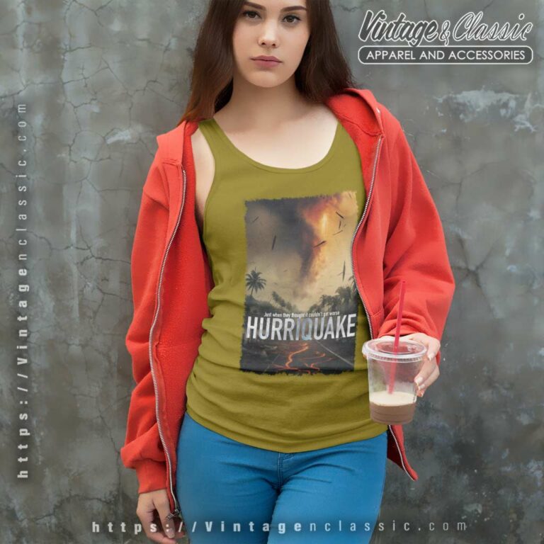 Hurriquake Shirt Just When They Thought It Couldnt Get Worse Hurriquake Tank Top Racerback Hurriquake Shirt Just When They Thought It Couldnt Get Worse Hurriquake Tank Top Racerback