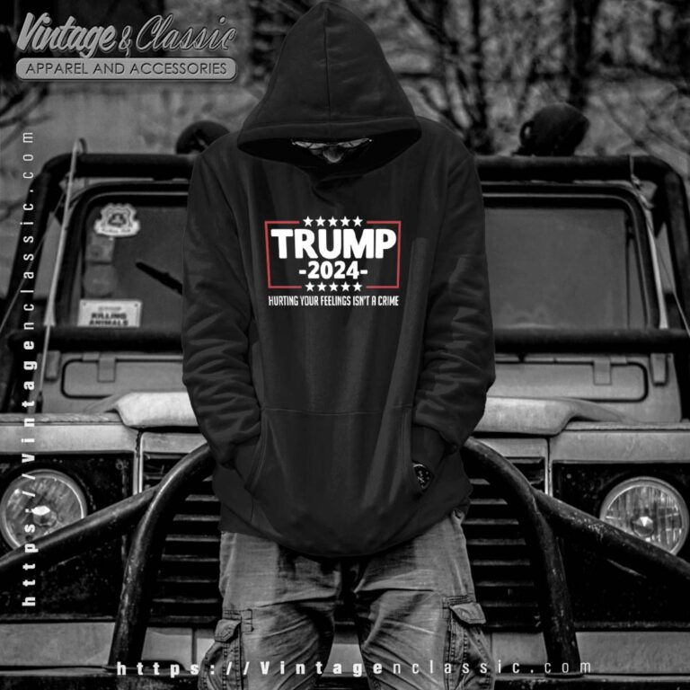 Hurting Your Feelings Isnt A Crime Trump 2024 Hoodie Hurting Your Feelings Isnt A Crime Trump 2024 Hoodie