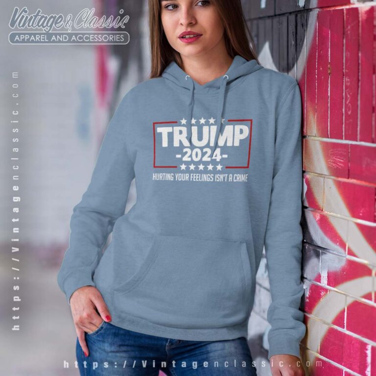 Hurting Your Feelings Isnt A Crime Trump 2024 Hoodie Women Hurting Your Feelings Isnt A Crime Trump 2024 Hoodie Women