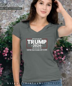 Hurting Your Feelings Isnt A Crime Trump 2024 Vneck