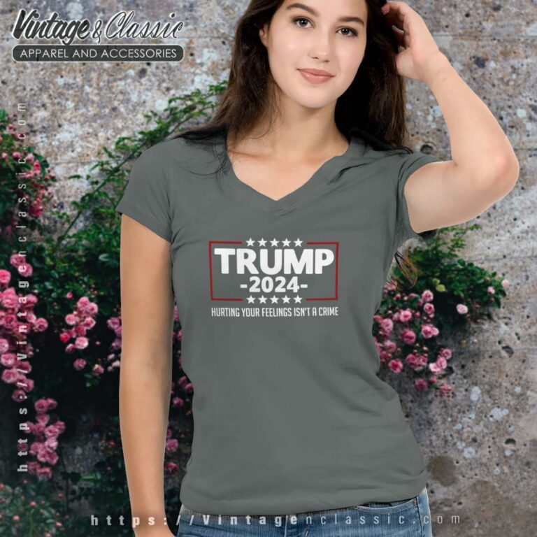 Hurting Your Feelings Isnt A Crime Trump 2024 Vneck Hurting Your Feelings Isnt A Crime Trump 2024 Vneck