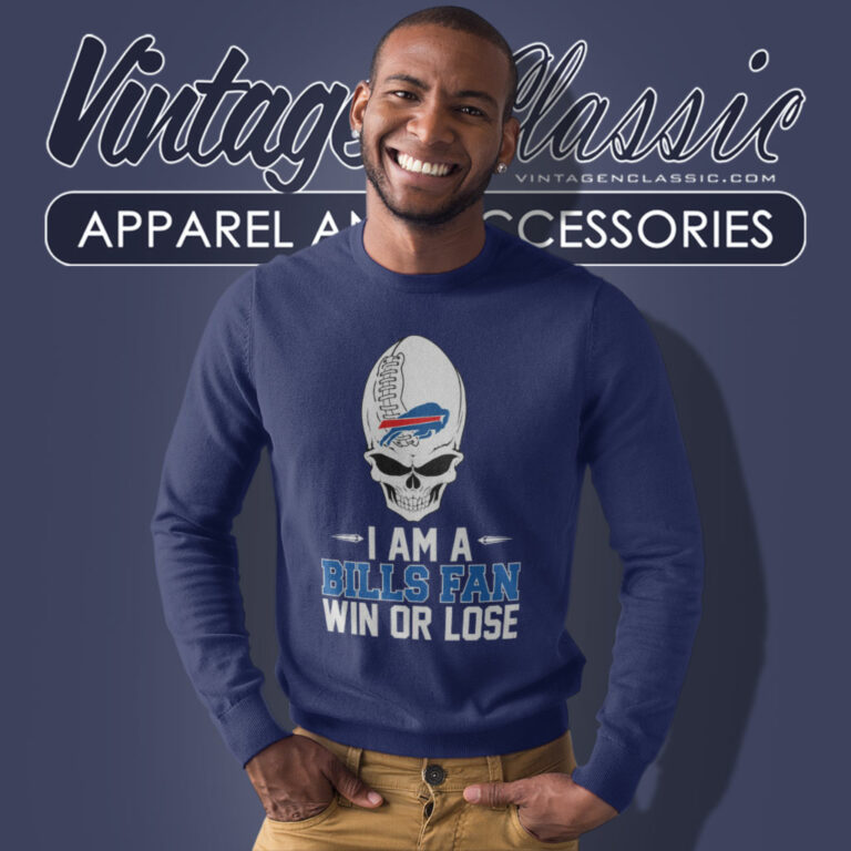 I Am A Buffalo Bills Win Or Lose Sweatshirt I Am A Buffalo Bills Win Or Lose Sweatshirt