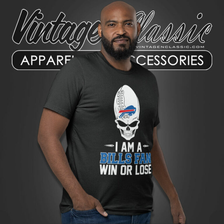 I Am A Buffalo Bills Win Or Lose T Shirt I Am A Buffalo Bills Win Or Lose T Shirt