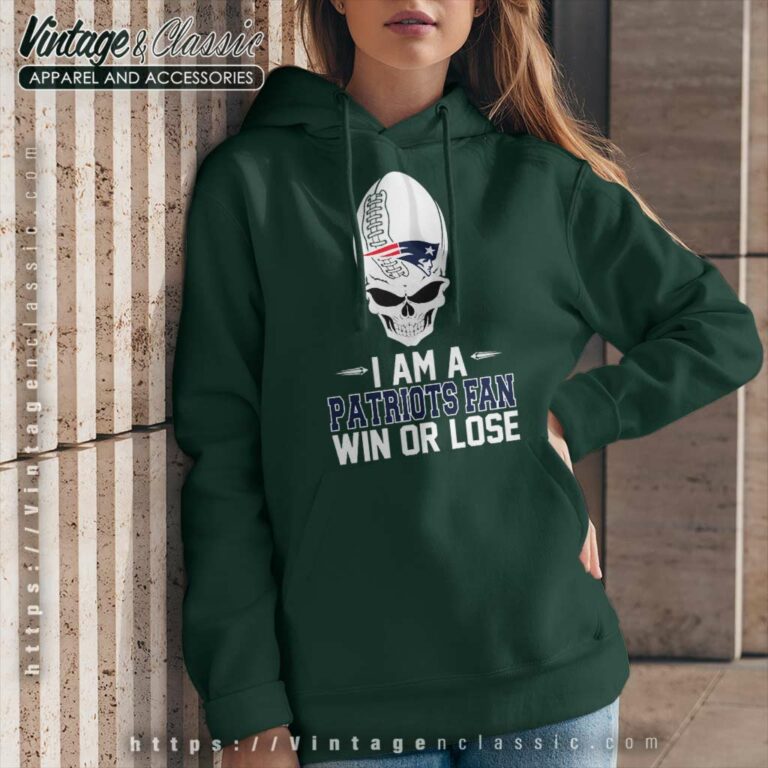 Skull I Am A New England Patriots Win Or Lose Hoodie Skull I Am A New England Patriots Win Or Lose Hoodie