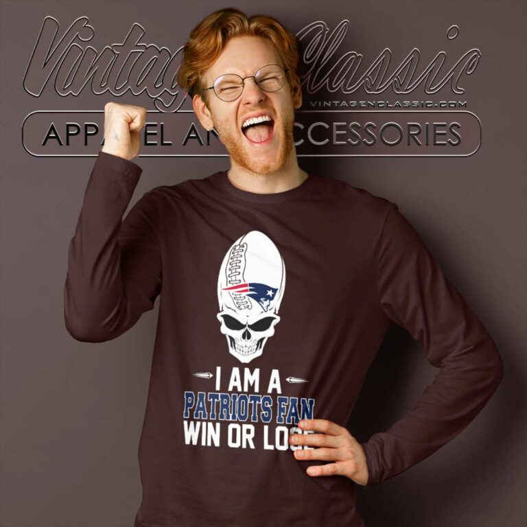 Skull I Am A New England Patriots Win Or Lose Long Sleeve Tee Skull I Am A New England Patriots Win Or Lose Long Sleeve Tee