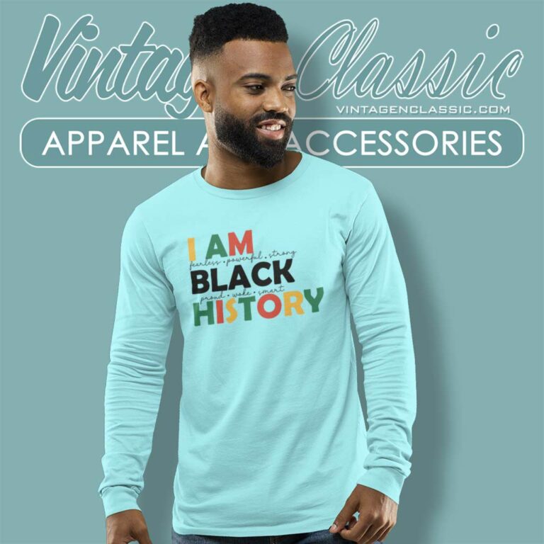 I Am Black History Shirt Human Rights Long Sleeve Tee I Am Black History Shirt Human Rights Long Sleeve Tee