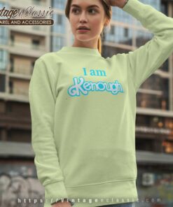 I Am Kenough Shirt Barbie Sweatshirt