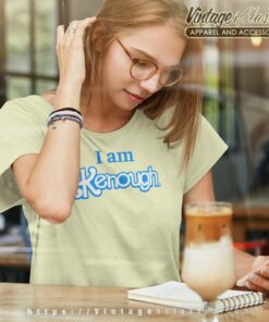 I Am Kenough Shirt Barbie Women TShirt