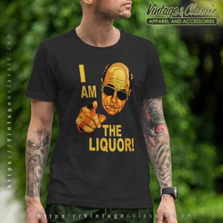 I Am The Liquor Jim Lahey Version T Shirt I Am The Liquor Jim Lahey Version T Shirt