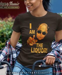 I Am The Liquor Jim Lahey Version Shirt 6 I Am The Liquor Jim Lahey Version Women TShirt
