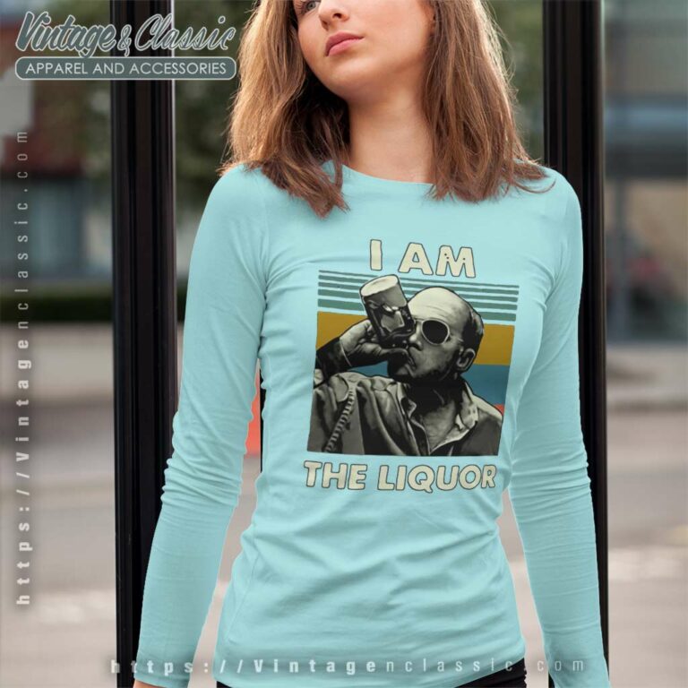 I Am The Liquor Shirt Jim Lahey Trailer Park Boys Long Sleeve Tee I Am The Liquor Shirt Jim Lahey Trailer Park Boys Long Sleeve Tee