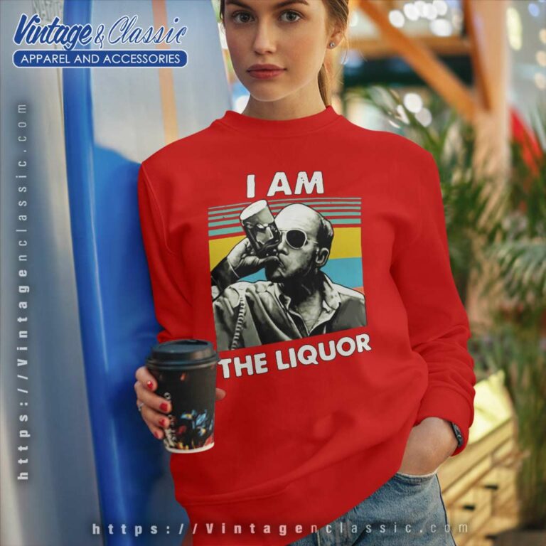 I Am The Liquor Shirt Jim Lahey Trailer Park Boys Sweatshirt I Am The Liquor Shirt Jim Lahey Trailer Park Boys Sweatshirt