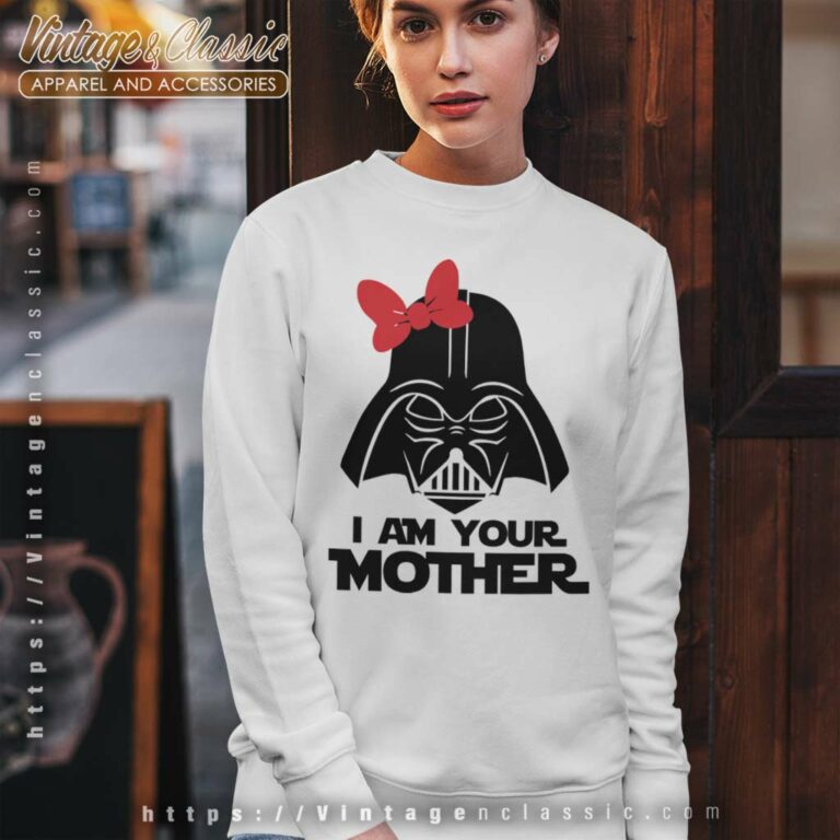 I Am Your Mother Star Wars Darth Vader Sweatshirt I Am Your Mother Star Wars Darth Vader Sweatshirt
