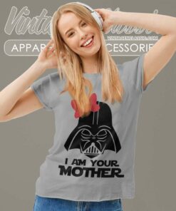 I Am Your Mother Star Wars Darth Vader Shirt 6 I Am Your Mother Star Wars Darth Vader Women TShirt