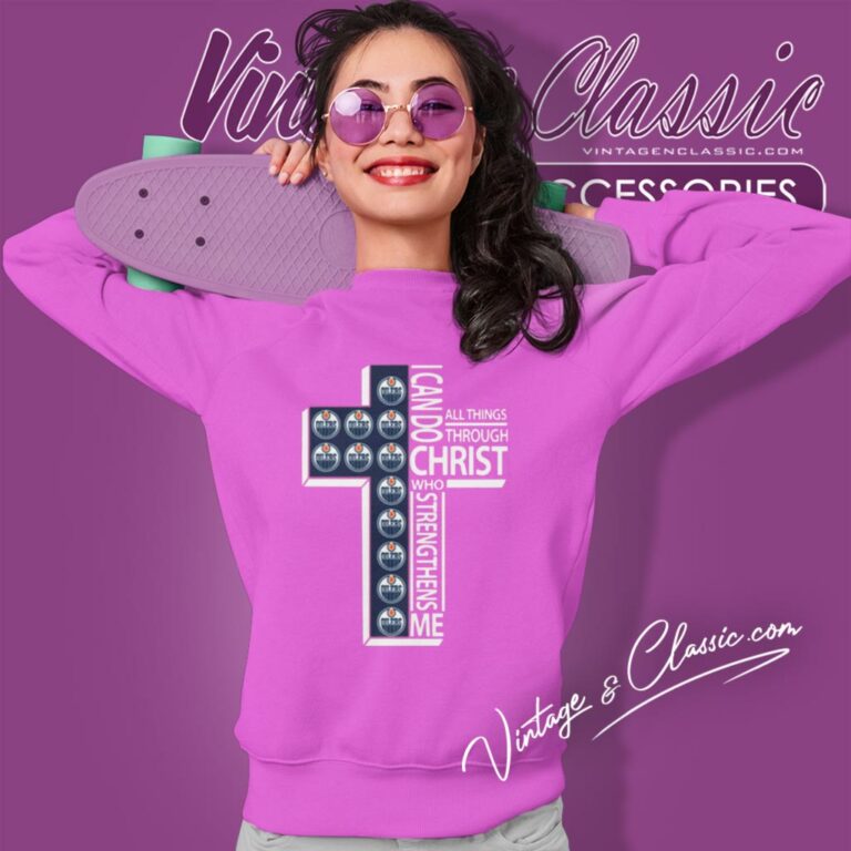 I Can Do All Things Through Christ Edmonton Oilers Sweatshirt I Can Do All Things Through Christ Edmonton Oilers Sweatshirt