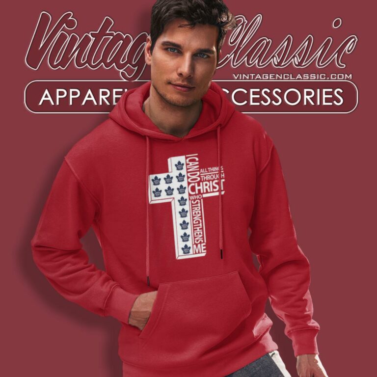 I Can Do All Things Through Christ Toronto Maple Leafs Hoodie I Can Do All Things Through Christ Toronto Maple Leafs Hoodie