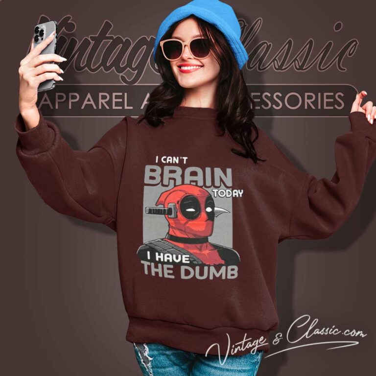 I Cant Brain Today Deadpool Sweatshirt I Cant Brain Today Deadpool Sweatshirt