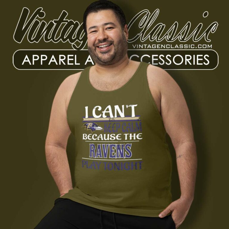 I Cant Keep Calm Because The Baltimore Ravens Play Tonight Tank Top Racerback I Cant Keep Calm Because The Baltimore Ravens Play Tonight Tank Top Racerback