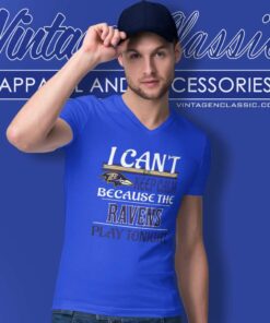 I Cant Keep Calm Because The Baltimore Ravens Play Tonight V Neck TShirt