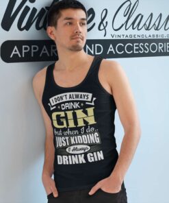 I Dont Always Drink Gin Tank Top Racerback