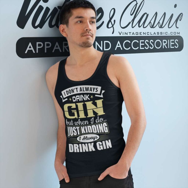 I Dont Always Drink Gin Tank Top Racerback I Dont Always Drink Gin Tank Top Racerback