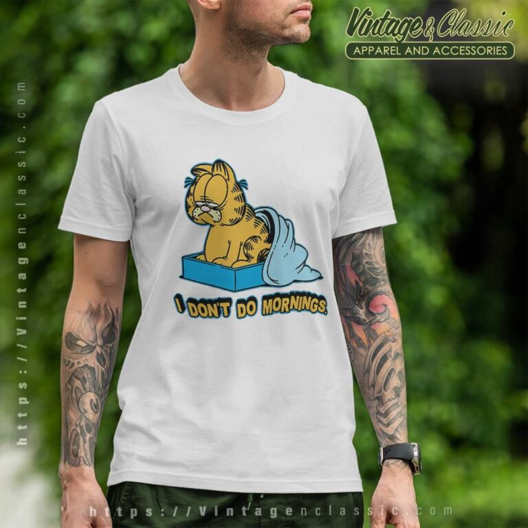 I Dont Do Mornings Garfield T Shirt I Dont Do Mornings Garfield T Shirt