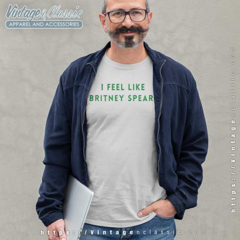 I Feel Like Britney Spears Long Sleeve Tee I Feel Like Britney Spears Long Sleeve Tee