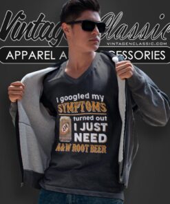 I Googled My Symptoms Turned Out I Just Need Aw Root Beer V Neck TShirt