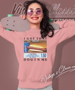 I Got That Dog In Me Costco Sweatshirt