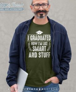 I Graduated Now Im Like Smart And Stuff Long Sleeve Tee